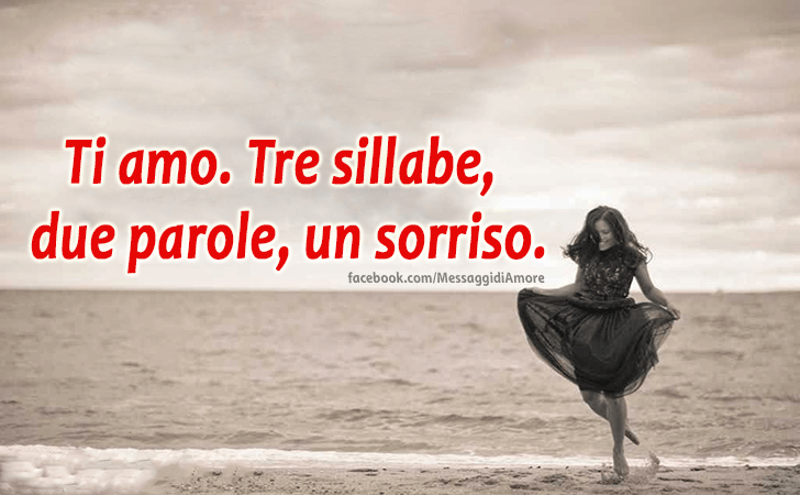 Ti amo. Tre sillabe, due parole, un sorriso. (Messaggi d'Amore, Frasi e Immagini)