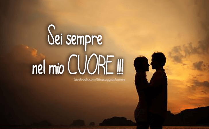 Messaggi d'Amore |  Sei sempre nel mio CUORE !!!