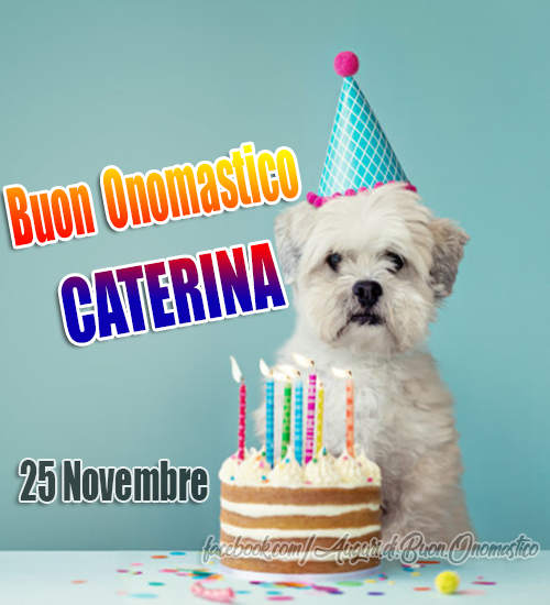 Buon Onomastico Caterina (25 novembre)