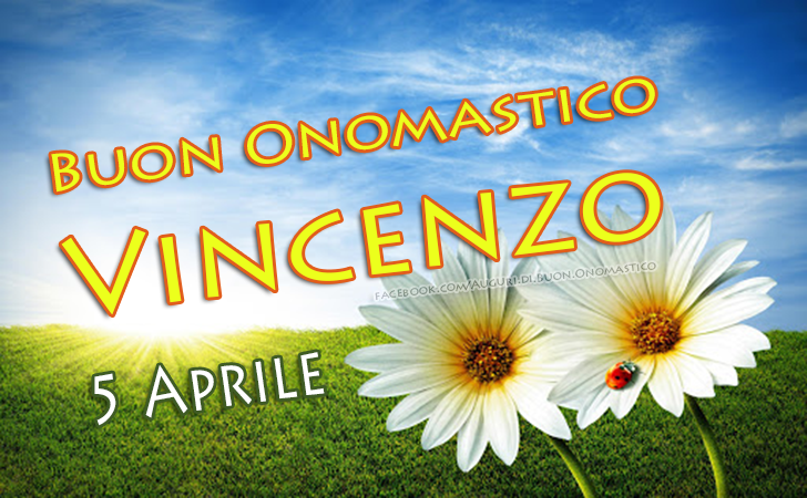 Auguri di Buon Onomastico Vincenzo (5 Aprile)