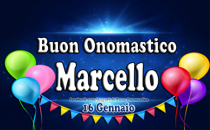 Onomastico del nome Marcello (16 Gennaio)