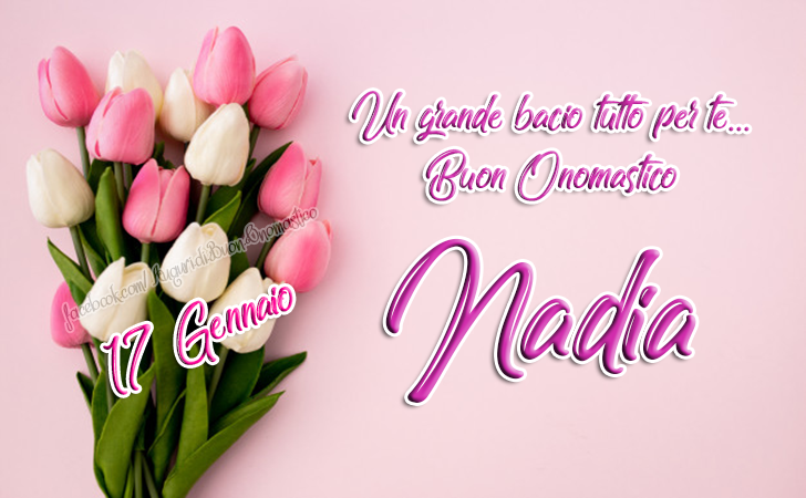 Buon Onomastico Nadia 17 Gennaio - Santa Nadia Vergine e Martire