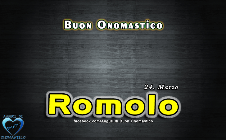 Buon Onomastico Romolo!