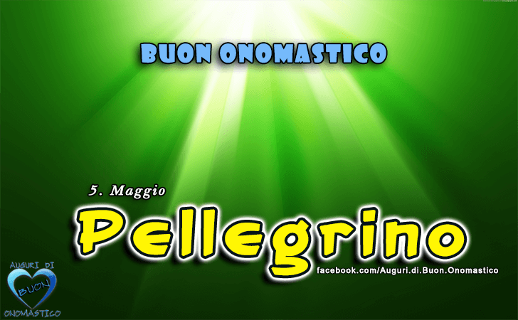 Buon Onomastico Pellegrino!