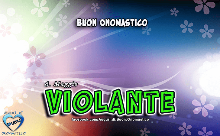 Buon Onomastico Violante!