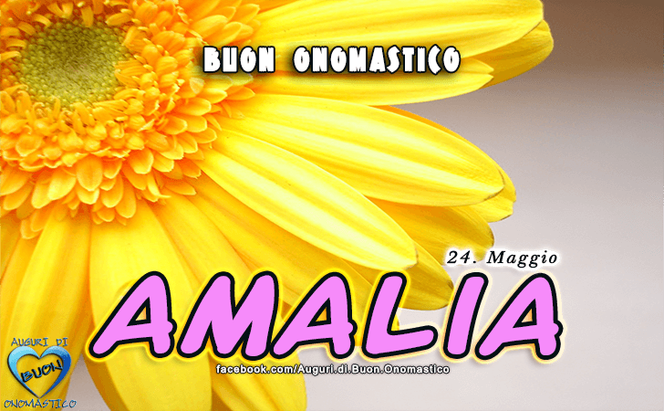 Buon Onomastico Amalia! - Buon Onomastico Amalia!