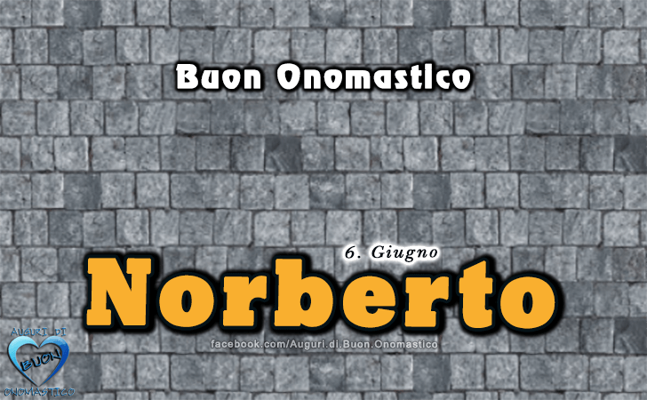 Buon Onomastico Norberto!