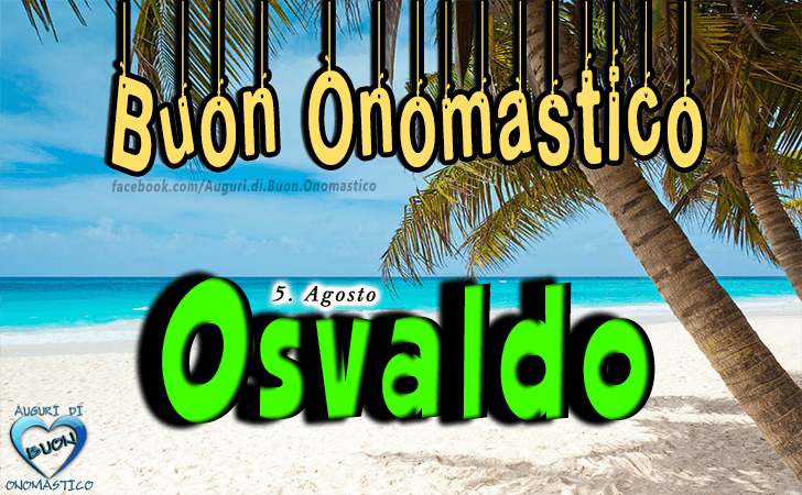 Buon Onomastico Osvaldo!