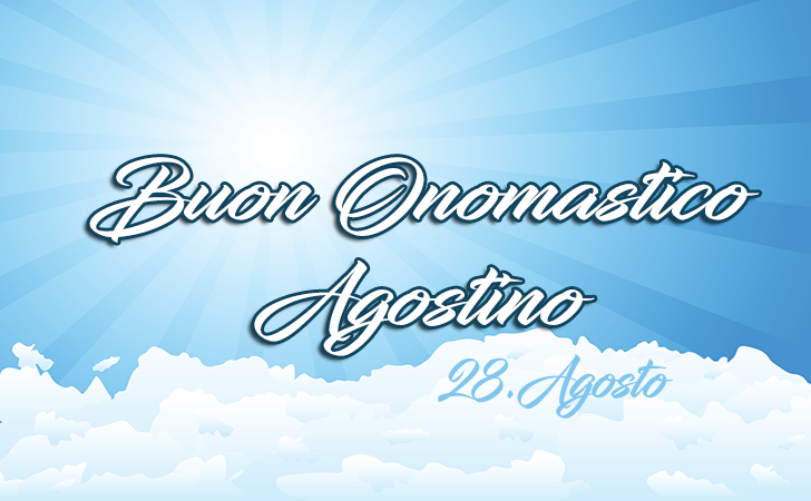 Onomastico Agostino (28.Agosto)