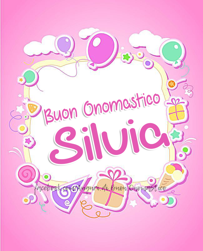 Buon Onomastico Silvia (3 Novembre) 