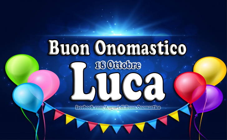 Buon Onomastico Luca 18 Ottobre