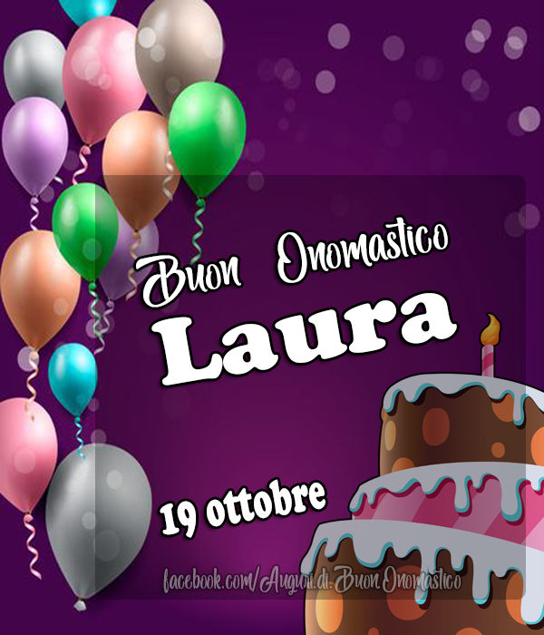 Laura - Onomastico del nome Laura - Laura - Onomastico del nome Laura. Buon Onomastico Laura 19 Ottobre