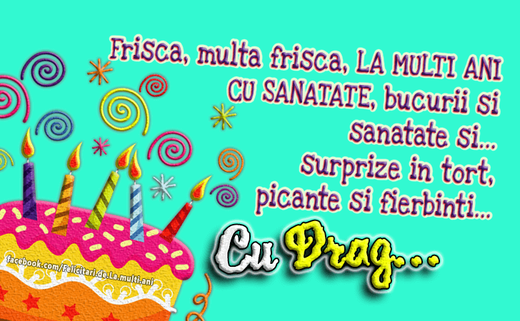 Felicitari de La multi ani | Frisca, multa frisca, LA MULTI ANI CU SANATATE, bucurii si sanatate si ... surprize in tort, picante si fierbinti...Cu Drag...