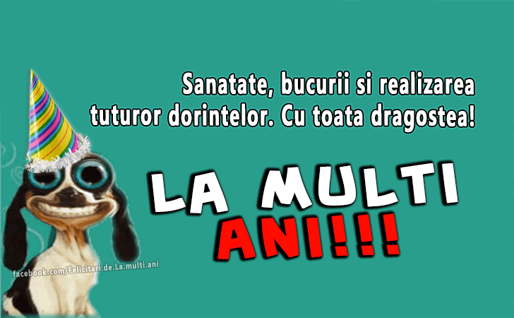 Felicitari de La multi ani | Sanatate, bucurii si realizarea tuturor dorintelor. Cu toata dragostea! La Multi Ani!