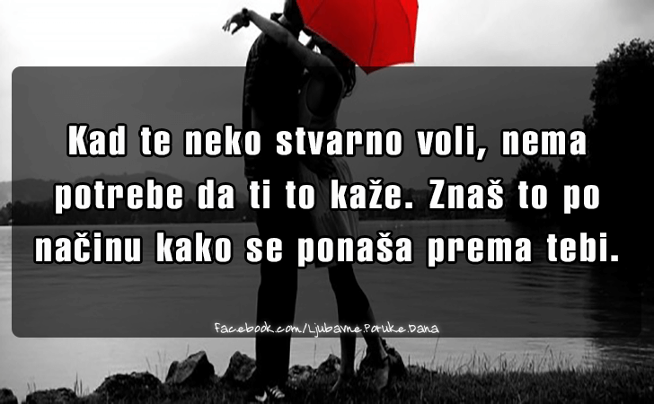 Ljubavne Poruke,  Ljubavne Slike | Kad te neko stvarno voli, nema potrebe da ti to kaže..., Kad te neko stvarno voli, nema potrebe da ti to kaže. Znaš to po načinu kako se ponaša prema tebi.