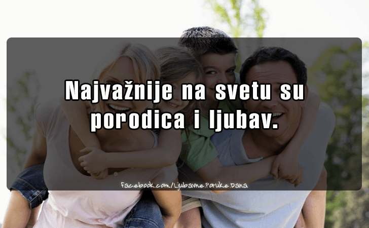 Ljubavne Poruke,  Ljubavne Slike | Najvaznije na svetu su..., Najvaznije na svetu su porodica i ljubav.