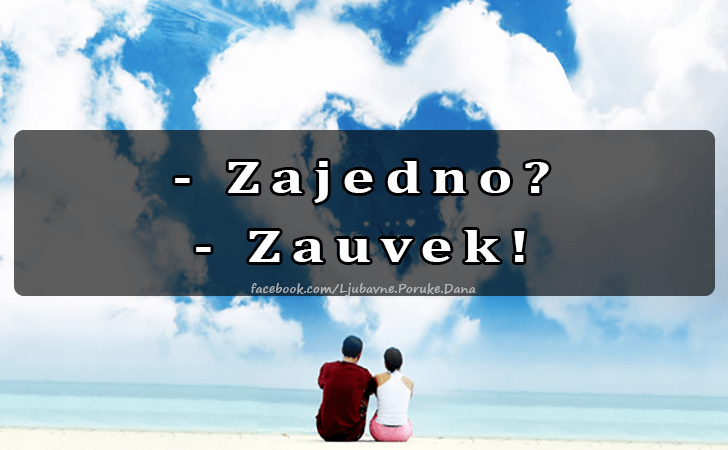 Ljubavne Poruke,  Ljubavne Slike | Zajedno...Zauvek..., Zajedno...Zauvek...