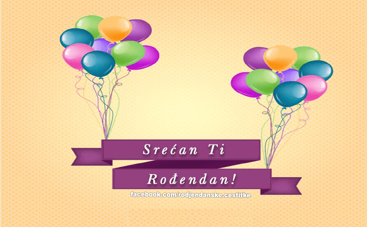 Srecan Ti Rodjendan! - Čestitke, Slike i Poruke za Rođendan