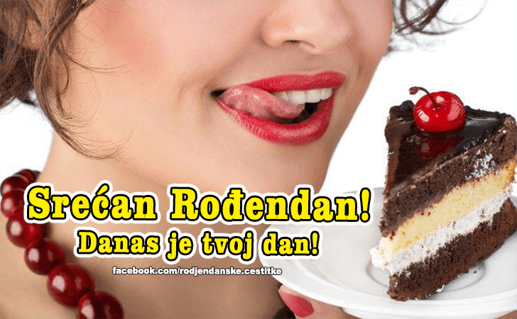 Danas je tvoj dan... - Čestitke, Slike i Poruke za Rođendan